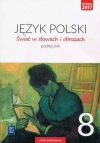Język polski. Świat w słowach i obrazach. Podręcznik. Klasa 8. Szkoła podstawowa Język polski. Świat w słowach i obrazach. Podręcznik. Klasa 8. Szkoła podstawowa - zdjęcie