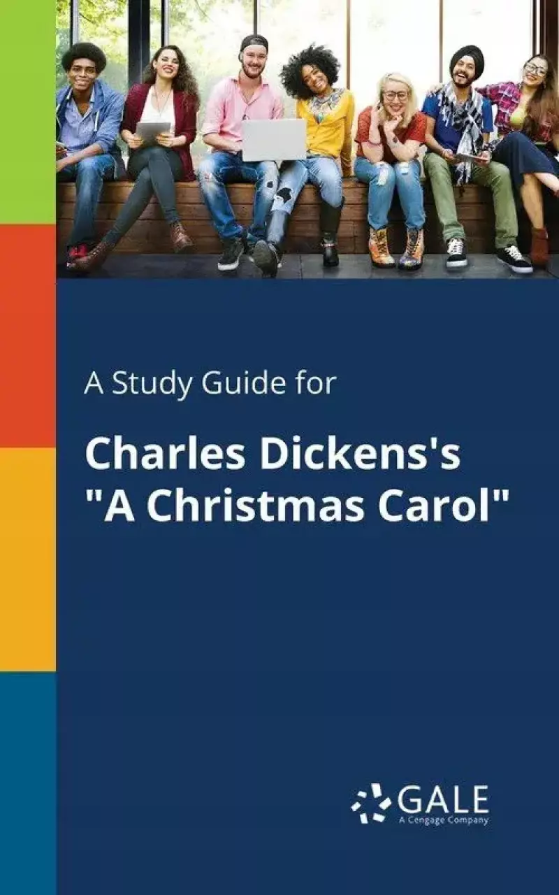 A Study Guide for Charles Dickens's "A Christmas Carol" A Study Guide for Charles Dickens's "A Christmas Carol"