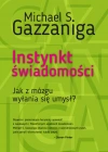 Instynkt świadomości. Jak z mózgu wyłania się umysł - zdjęcie