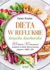 Dieta w refluksie - książka kucharska. 115 łatwych, 30 minutowych przepisów na dania, które przynoszą ukojenie w GERD i LPR - zdjęcie