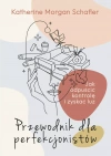 Przewodnik dla perfekcjonistów. Jak odpuścić kontrolę i zyskać luz - zdjęcie