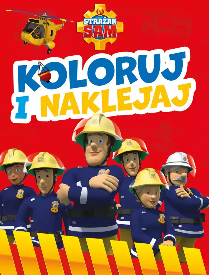 Koloruj i naklejaj! Strażak Sam Koloruj i naklejaj! Strażak Sam
