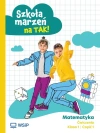 Szkoła marzeń na TAK! Matematyka. Ćwiczenia. Szkoła podstawowa klasa 1. Część 1 - zdjęcie
