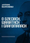 O dzieciach, wariatach i grafomanach - zdjęcie