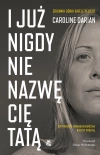I już nigdy nie nazwę cię tatą. Gdy przemoc farmakochemiczna niszczy rodzinę. Dziennik córki Gisèle Pelicot - zdjęcie