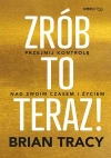 Zrób to teraz! Przejmij kontrolę nad swoim czasem i życiem - zdjęcie