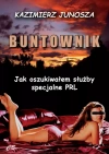 Buntownik. Jak oszukiwałem służby specjalne PRL - zdjęcie