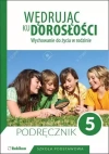 Wędrując ku dorosłości. Wychowanie do życia w rodzinie. Podręcznik dla klasy 5 szkoły podstawowej - zdjęcie