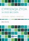 Cyfryzacja życia w erze Big Data. Człowiek - Biznes - Państwo - zdjęcie