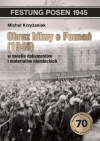 Obraz bitwy o Poznań 1945 w świetle dokumentów i materiałów niemieckich - zdjęcie