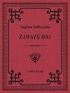 Zawsze Oni. Obrazy historyczne i obyczajowe z czasów Kościuszki i Legionów. Tom 1, 2 i 3 - zdjęcie