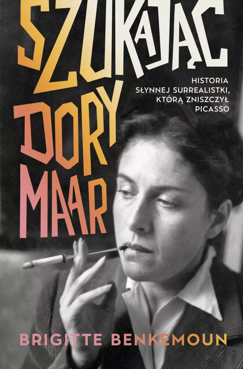 Szukając Dory Maar. Historia słynnej surrealistki, którą zniszczył Picasso Szukając Dory Maar. Historia słynnej surrealistki, którą zniszczył Picasso