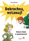 Dobrochna, wstawaj! Historia Polski w opowiadaniach - zdjęcie