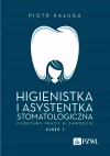 Higienistka i asystentka stomatologiczna. Podstawy pracy w zawodzie - zdjęcie