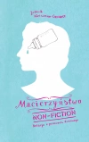 Macierzyństwo non-fiction. Relacja z przewrotu domowego, wydanie II - zdjęcie