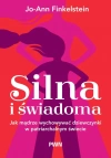 Silna i świadoma. Jak mądrze wychowywać dziewczynki w patriarchalnym świecie - zdjęcie