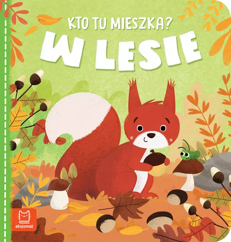 Kto tu mieszka? W lesie Kto tu mieszka? W lesie