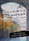 Spacerownik po Katowicach, część trzecia, dzielnice wschodnie - zdjęcie