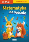 Matematyka na wesoło. Sprawdziany. Klasa I - zdjęcie