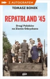 Repatrland '45. Drogi Polaków na Ziemie Odzyskane - książka z autografem - Tomasz Bonek - zdjęcie