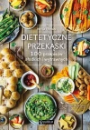 Dietetyczne przekąski. 100 przepisów słodkich i wytrawnych - zdjęcie
