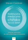 Holistyczna medycyna chińska na co dzień. Terapie naturalne do samodzielnego stosowania - zdjęcie