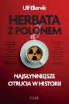 Herbata z polonem. Najsłynniejsze otrucia w historii - zdjęcie