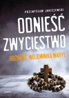 Odnieść zwycięstwo. Różaniec Wojownika Maryi - zdjęcie