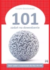 101 zadań na dowodzenie. Zbiór zadań z matematyki dla klas 7-8 - zdjęcie