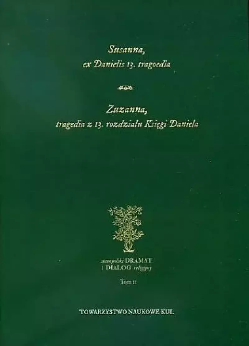 Susanna ex Danielis 13. tragoedia. Zuzanna, tragedia z 13. rozdziału Księgi Daniela. Tom II