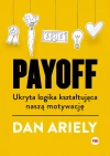Payoff. Ukryta logika kształtująca naszą motywację - zdjęcie