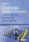 Zagrożenia Federacji Rosyjskiej i euroatlantycka perspektywa bezpieczeństwa - zdjęcie