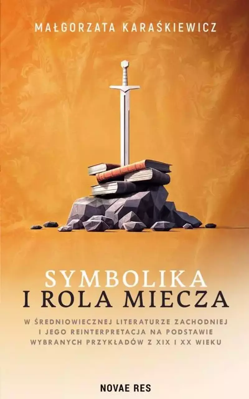 Symbolika i rola miecza w średniowiecznej literaturze zachodniej i jego interpretacja na podstawie wybranych przykładów z XIX i XX wieku Symbolika i rola miecza w średniowiecznej literaturze zachodniej i jego interpretacja na podstawie wybranych przykładów z XIX i XX wieku