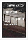Zabawy z jazzem. Moniuszko na fortepian nie... - zdjęcie