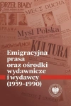 Emigracyjna prasa oraz ośrodki wydawnicze i... - zdjęcie