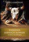 Wierzenia dawnych Słowian. Od mitu do obrzędu - zdjęcie