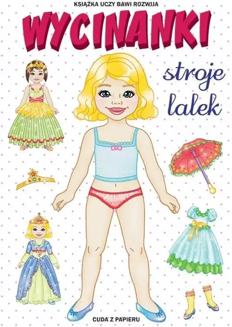 Wycinanki. Stroje lalek. Cuda z papieru Wycinanki. Stroje lalek. Cuda z papieru
