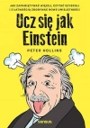 Ucz się jak Einstein. Jak zapamiętywać więcej, czytać szybciej i z łatwością zdobywać nowe umiejętności - zdjęcie