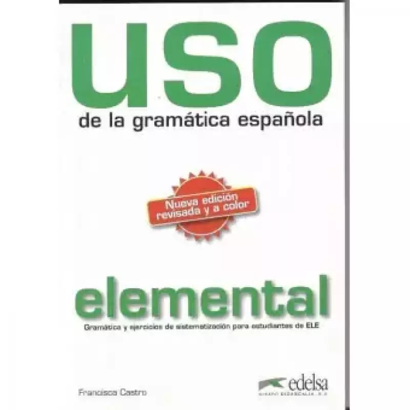 Uso de la gramatica espanola. Elemental. Nueva edicion OOP Uso de la gramatica espanola. Elemental. Nueva edicion OOP