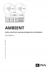 Ambient. Kultury słuchania i posługiwania się dźwiękiem - zdjęcie