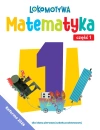 Lokomotywa 1. Matematyka. Zeszyt ćwiczeń. Część 1 - zdjęcie