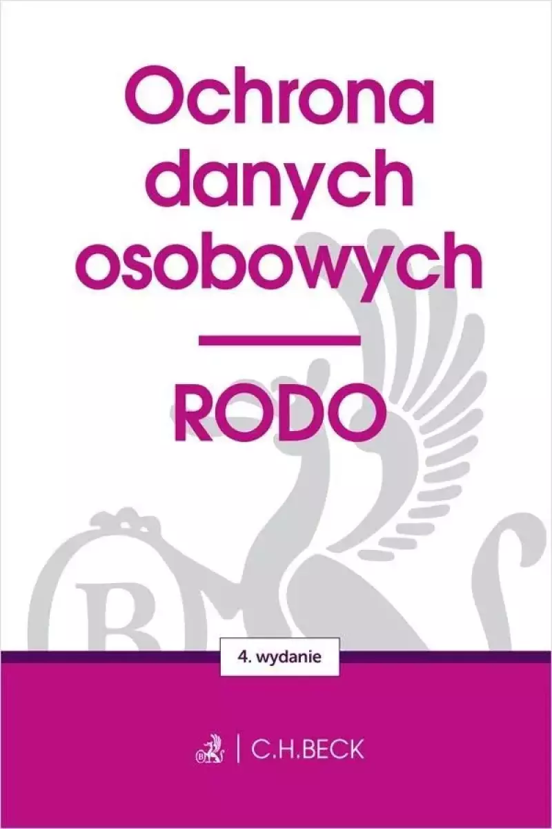 Ochrona danych osobowych. RODO, wydanie 4 Ochrona danych osobowych. RODO, wydanie 4
