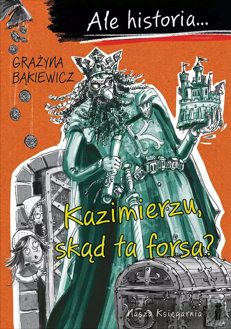 Kazimierzu, skąd ta forsa? Ale historia... wyd. 2022 Kazimierzu, skąd ta forsa? Ale historia... wyd. 2022