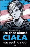 Kto chce ukraść ciała naszych dzieci - zdjęcie