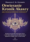 Otwieranie Kronik Akaszy – piąty element przebudzenia świadomości. Bezpieczna metoda otwierająca duszę i ciało, która odkryje przed tobą karmiczne tajmnice twojego życia i twoich relacji - zdjęcie