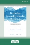 The Borderline Personality Disorder Workbook: An Integrative Program to Understand and Manage Your BPD (16pt Large Print Edition) The Borderline Personality Disorder Workbook: An Integrative Program to Understand and Manage Your BPD (16pt Large Print Edition) - zdjęcie