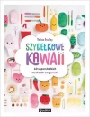 Szydełkowe kawaii. 40 supersłodkich maskotek... - zdjęcie