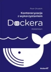 Konteneryzacja z wykorzystaniem Dockera. Podstawy - zdjęcie