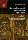 Sztuka Burgundii i Niderlandów 1380-1500. Tom 1 - zdjęcie