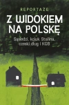 Z widokiem na Polskę. Sąsiedzi, kciuk Stalina, czeski dług i KGB - zdjęcie